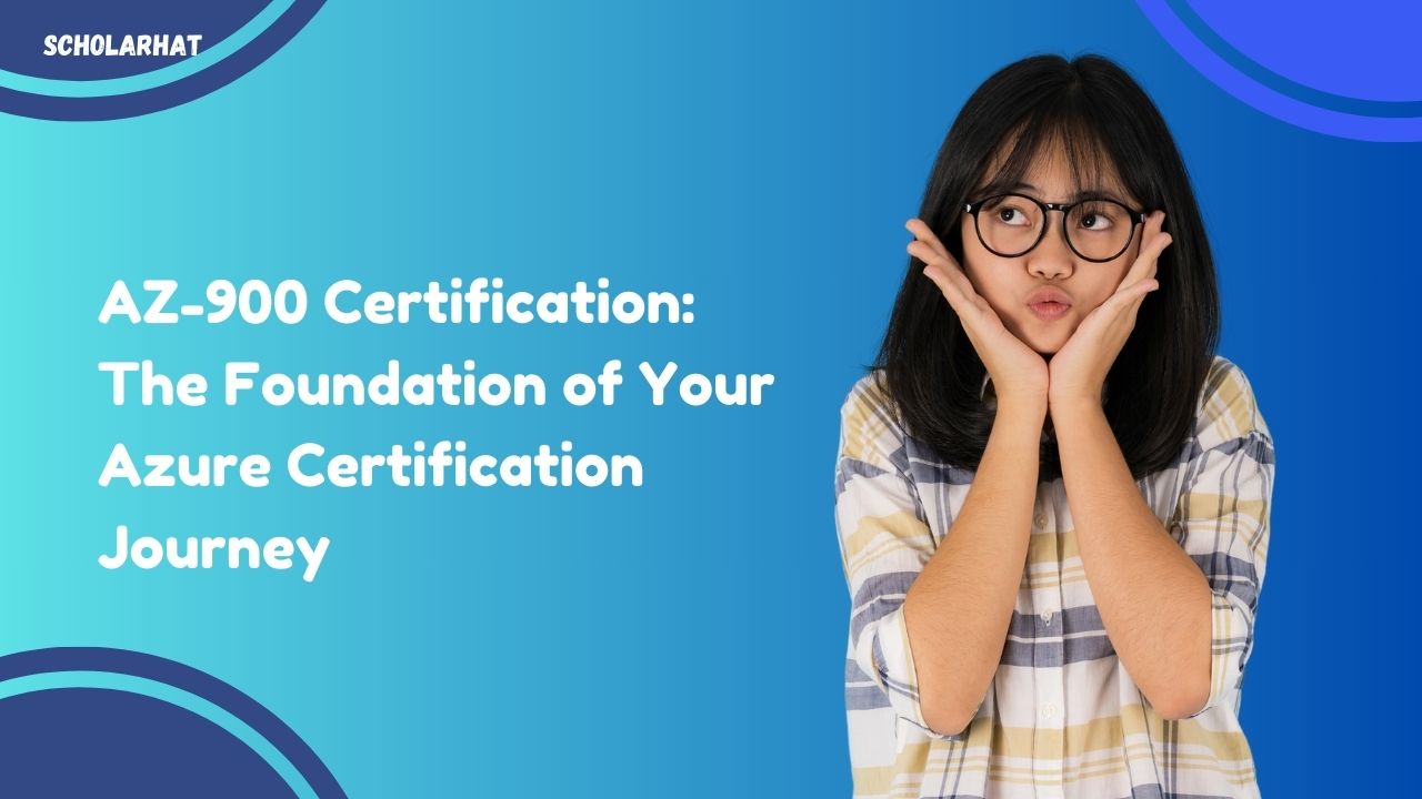 AZ-900 Certification: The Foundation of Your Azure Certification Journey