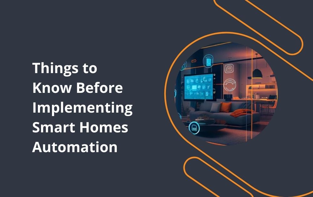Things to Know Before Implementing Smart Homes Automation