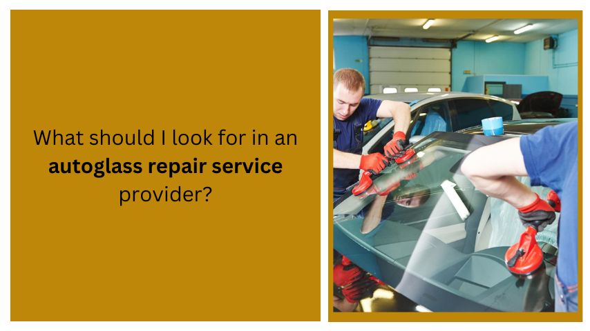 What should I look for in an autoglass repair service provider?