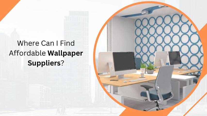 Where Can I Find Affordable Wallpaper Suppliers?
