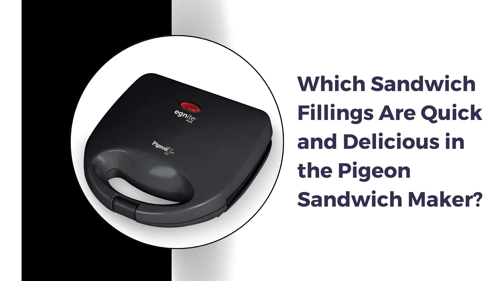 Which Sandwich Fillings Are Quick and Delicious in the Pigeon Sandwich Maker?