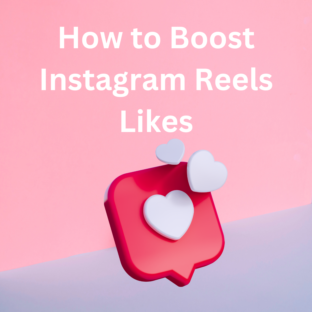 How to Boost Instagram Reels Likes