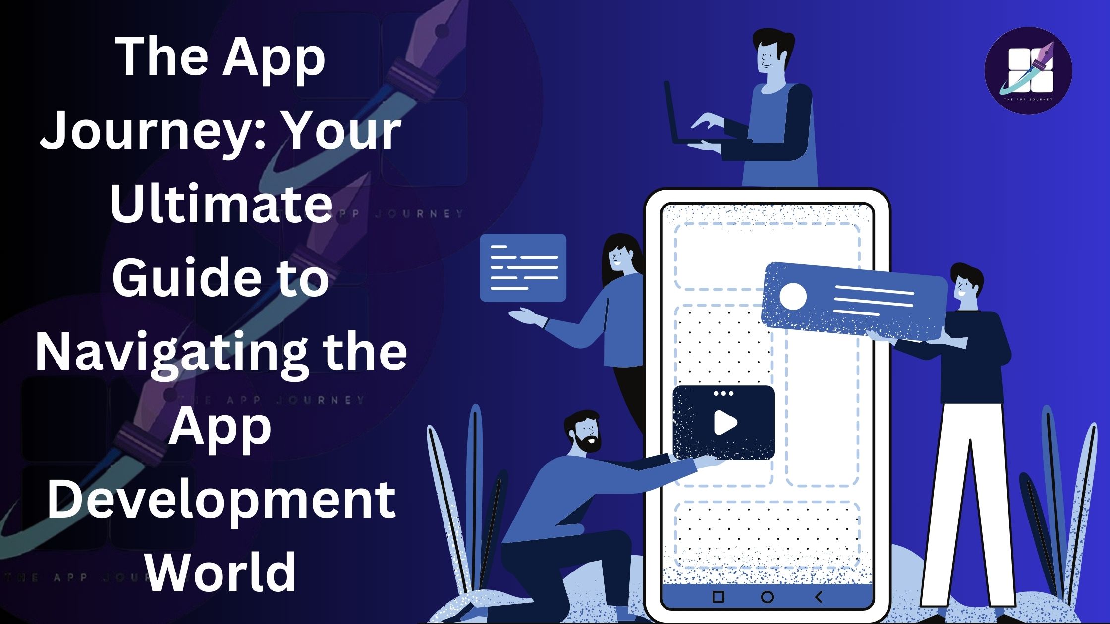 The App Journey: Your Ultimate Guide to Navigating the App Development World