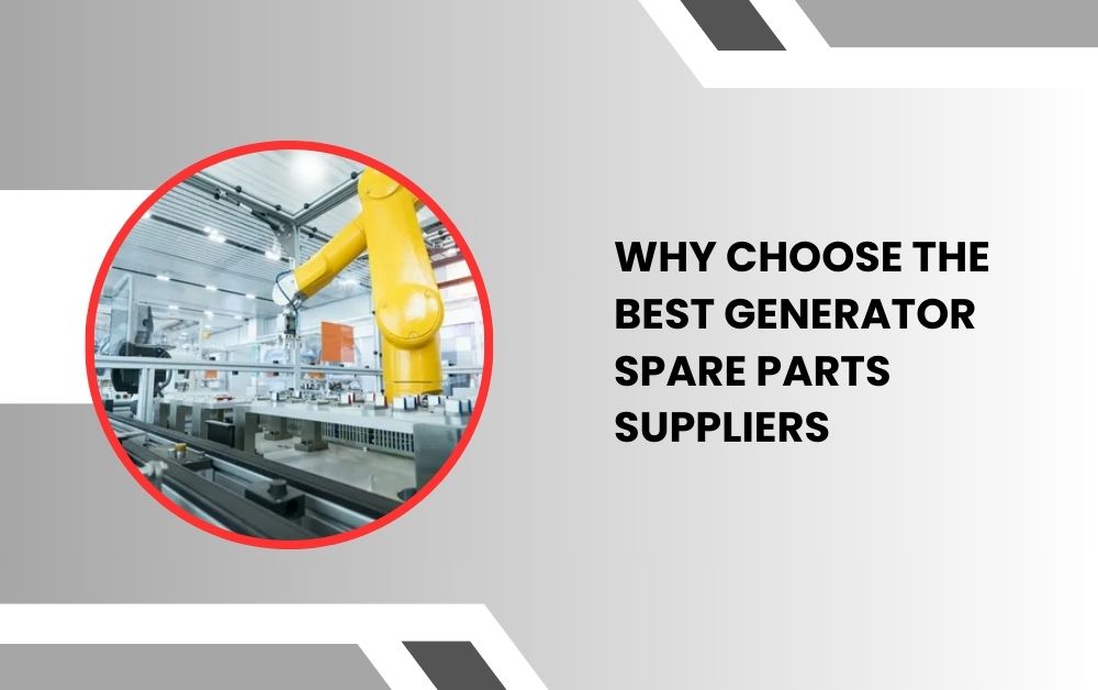 Why Choose the Best Generator Spare Parts Suppliers