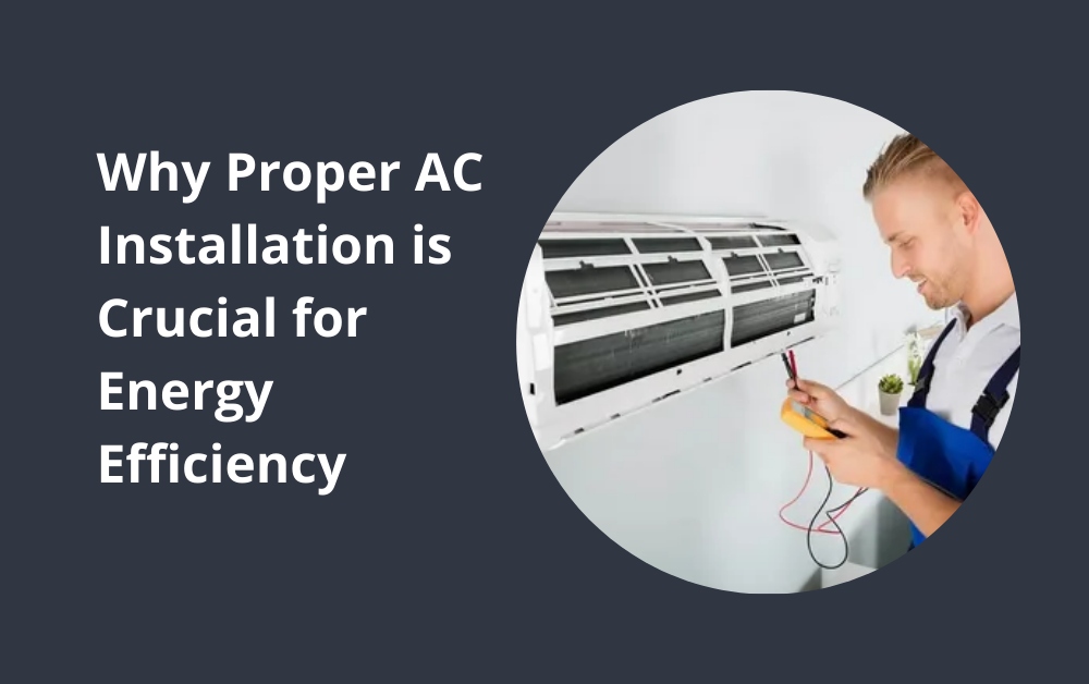 Why Proper AC Installation is Crucial for Energy Efficiency